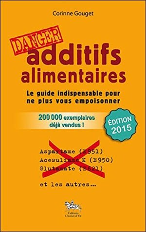 Couverture du livre Additifs alimentaires danger ! de Corinne Gouget