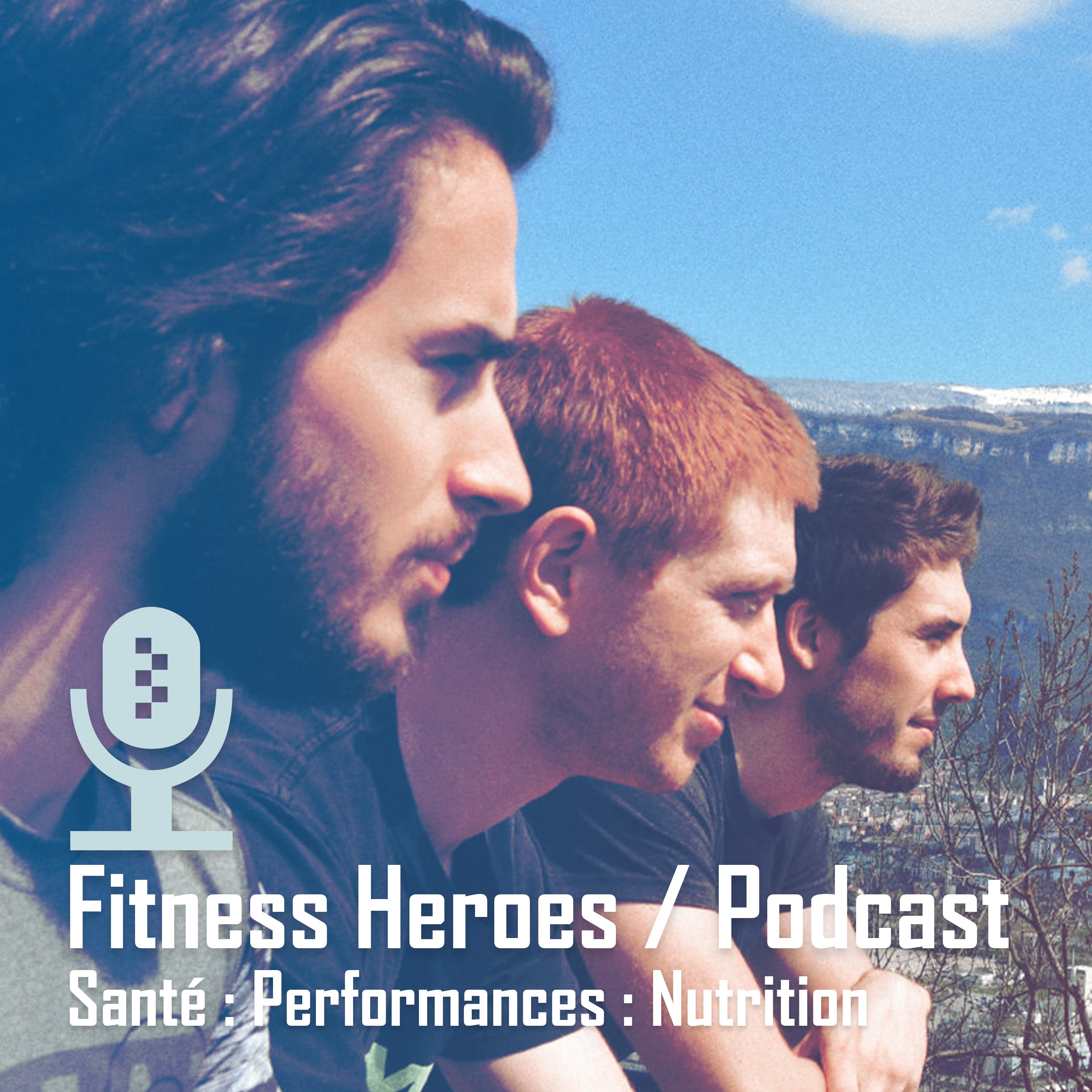 Le Podcast Fitness Heroes : Santé | Performances | Nutrition | Entraînement